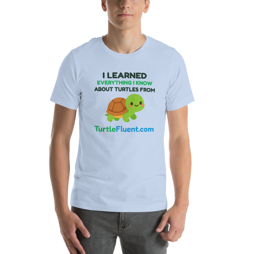 I Learned Everything I Know About Turtles from TurtleFluent Tee – Baby Blue – front