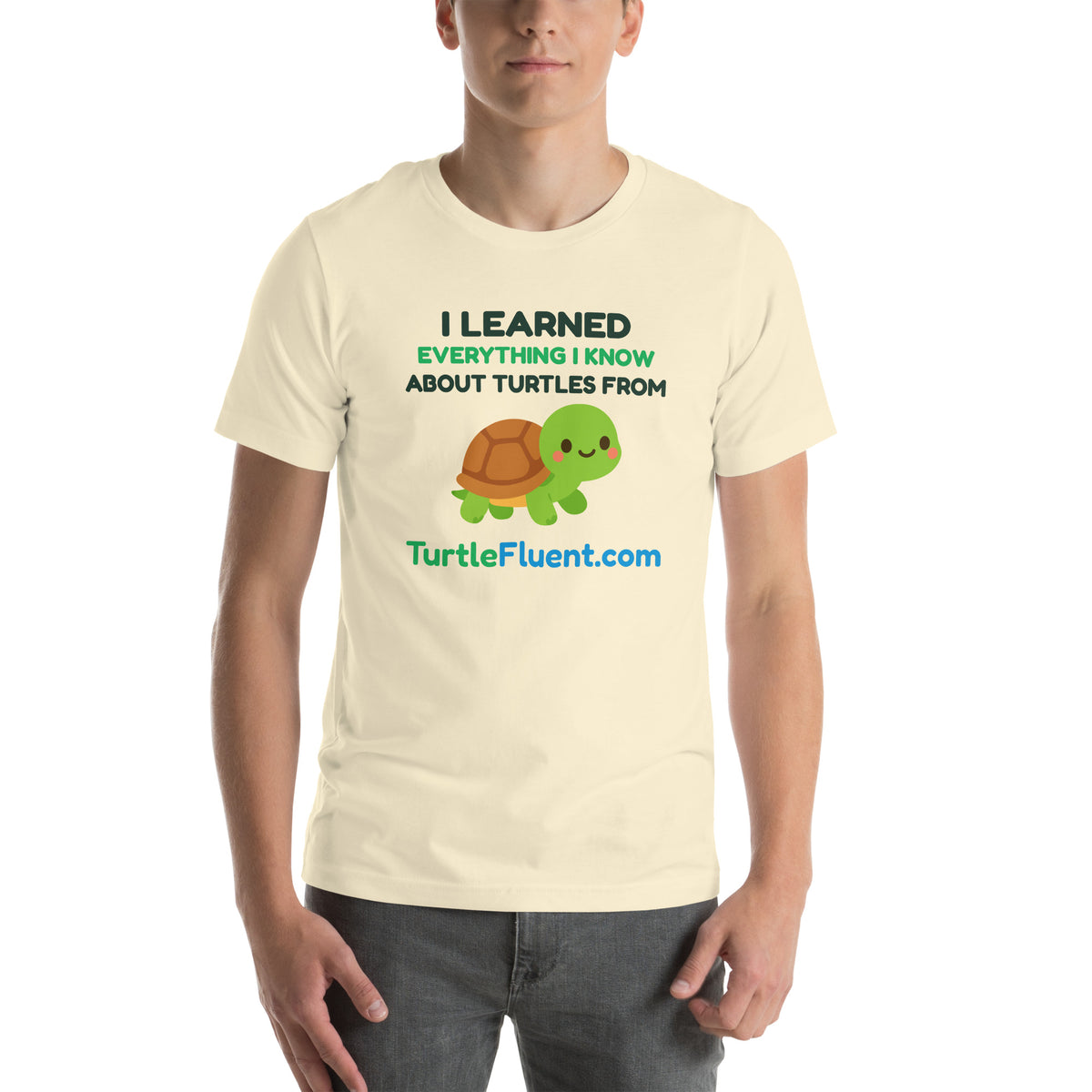 I Learned Everything I Know About Turtles from TurtleFluent Tee – Natural – front